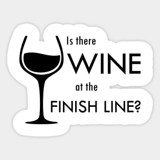 Is There Wine At The Finish Line? Sticker